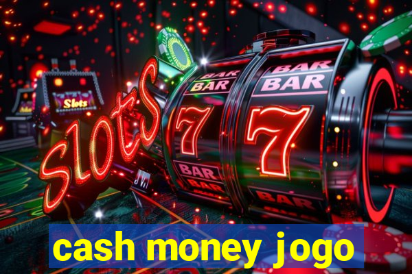 cash money jogo